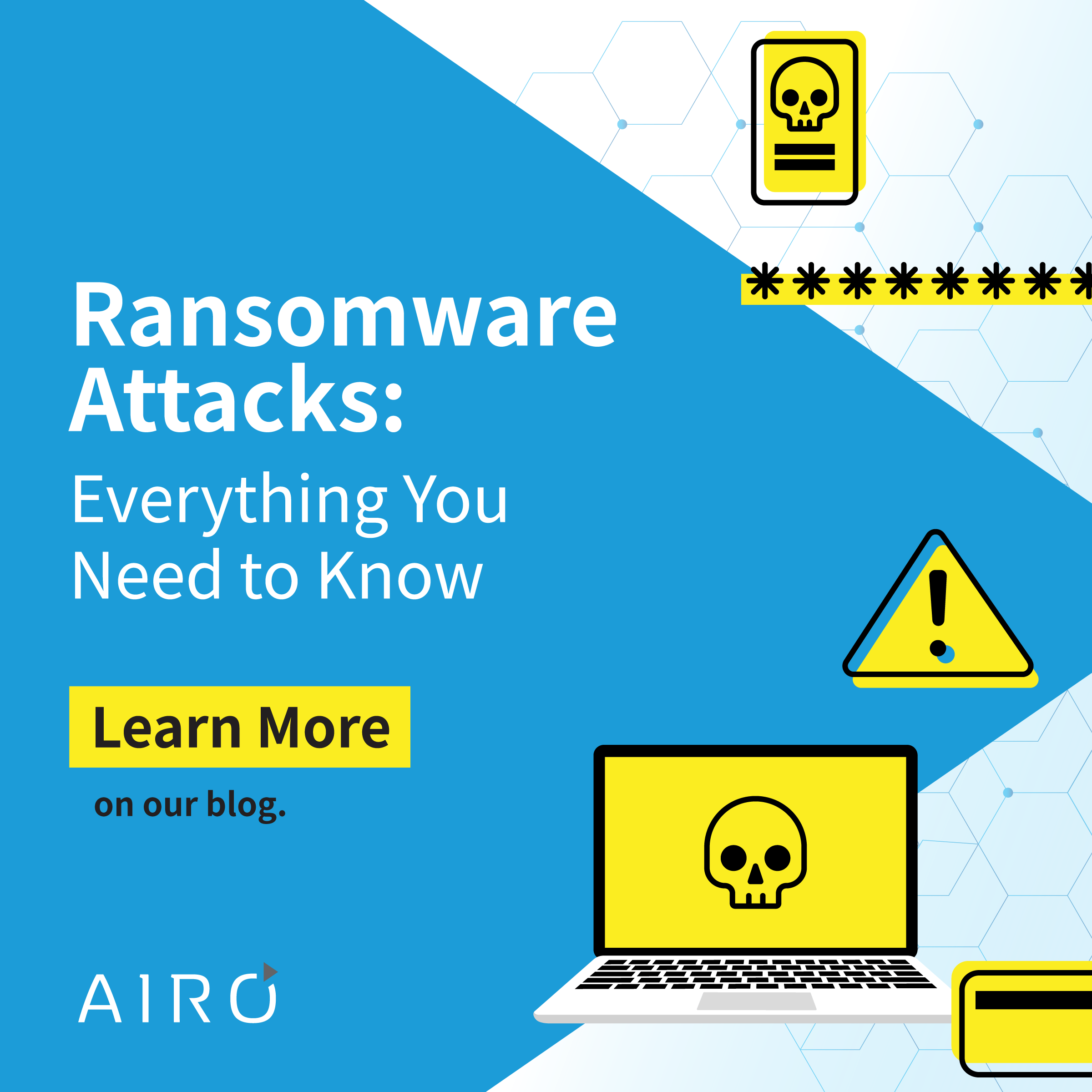 Ransomware Attacks: Everything You Need to Know