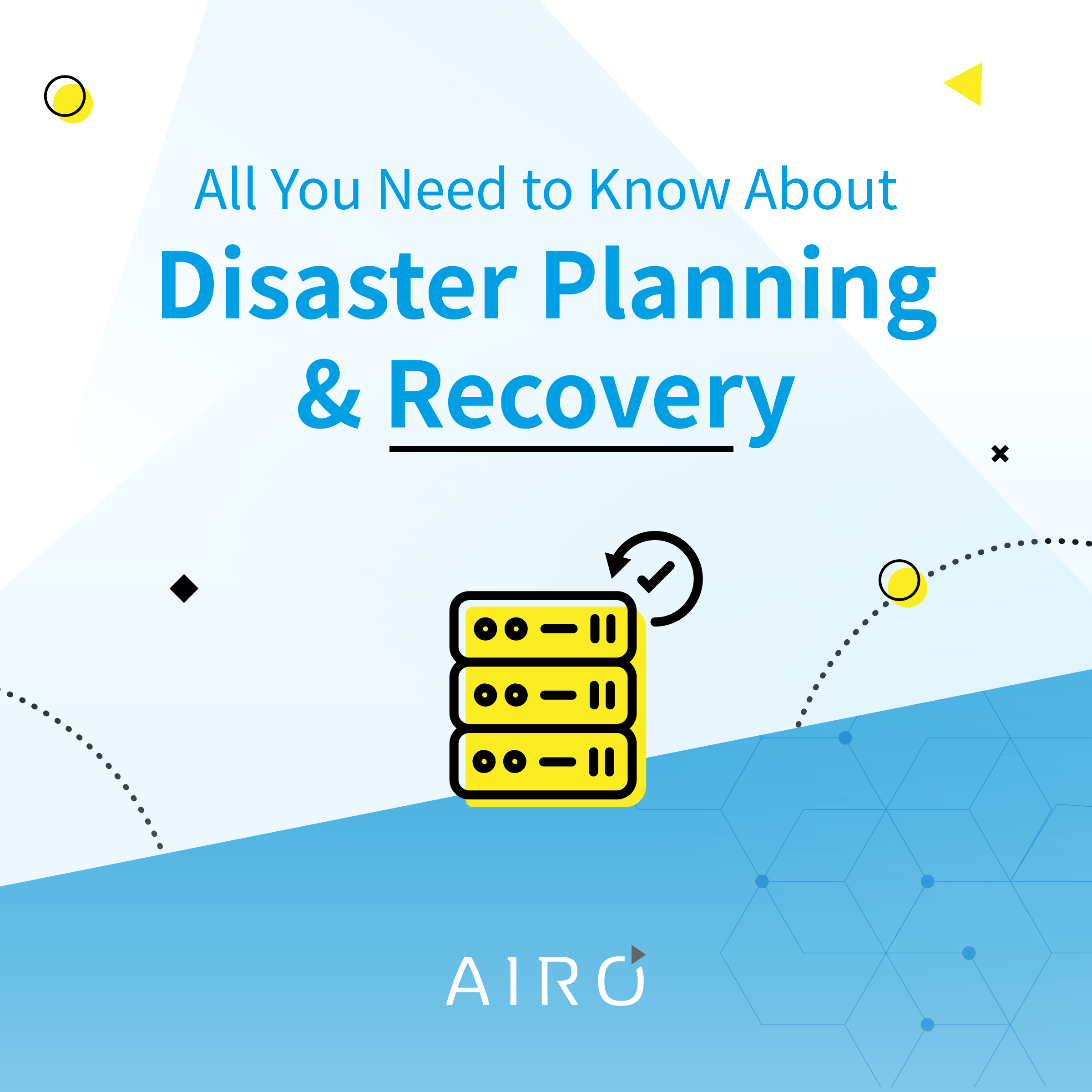 Everything you need to know about Disaster Planning and Recovery