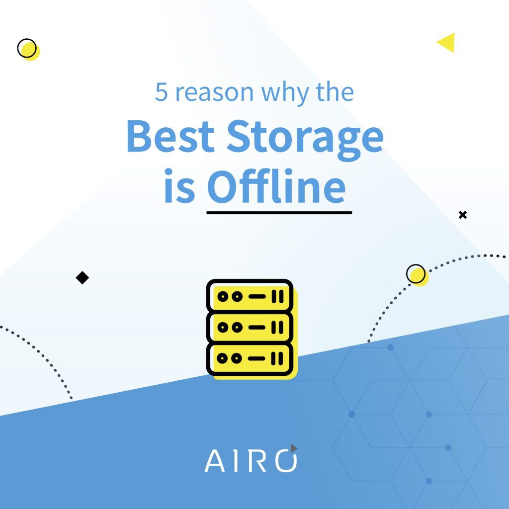 5 Reasons Why the Best Storage is Offline AIRO Ltd