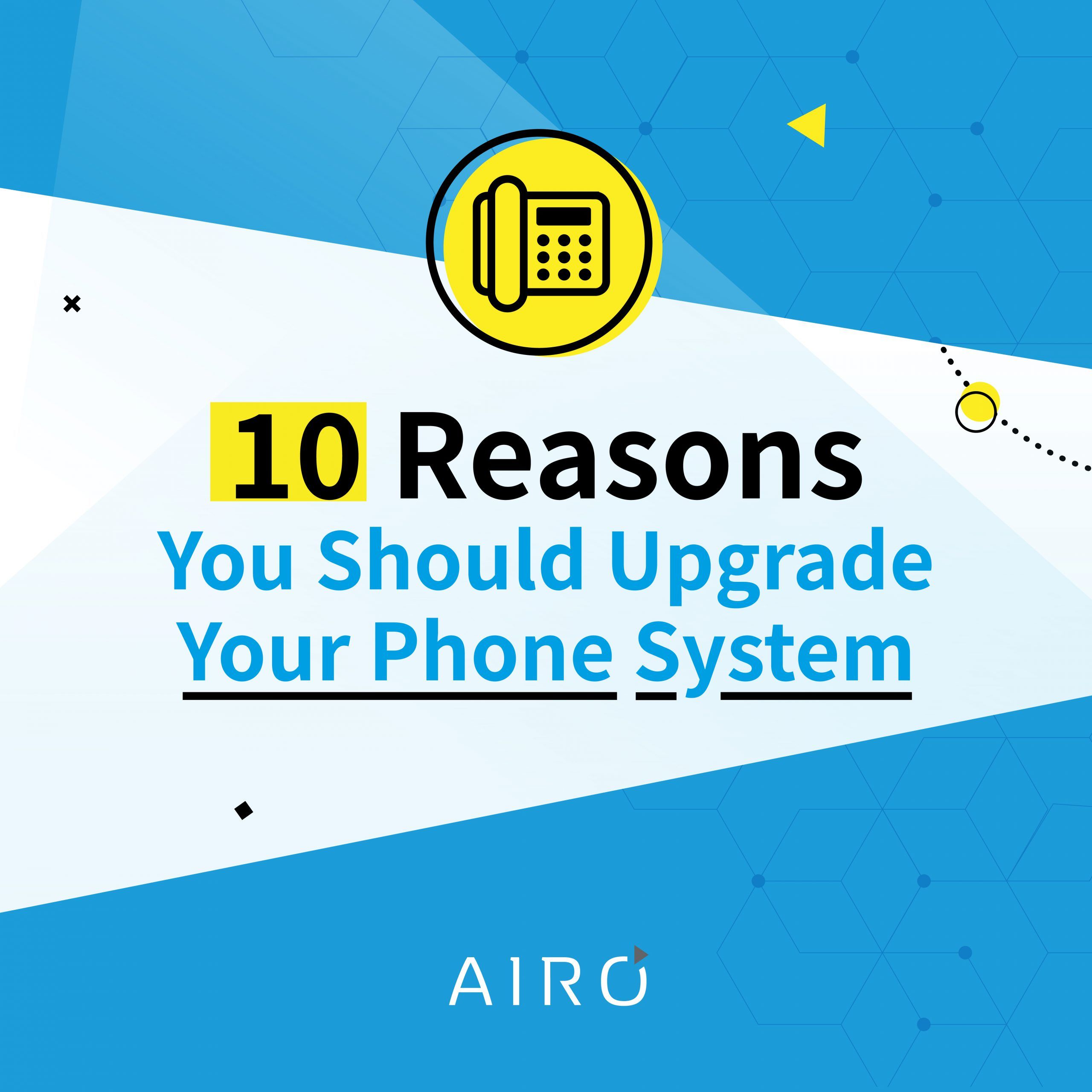 Ten Reasons You Should Upgrade Your Phone System