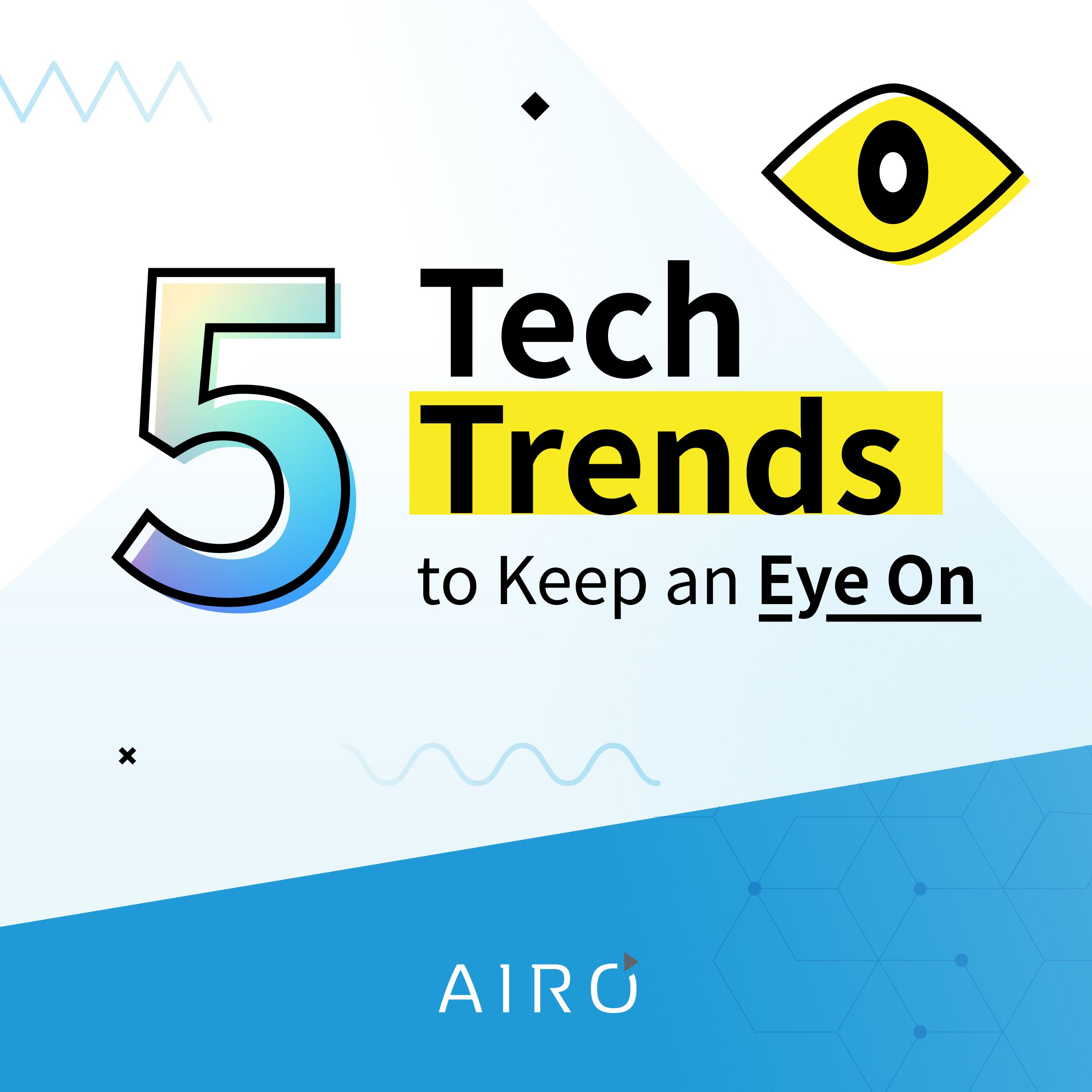 5 Tech Trends to Keep an Eye On