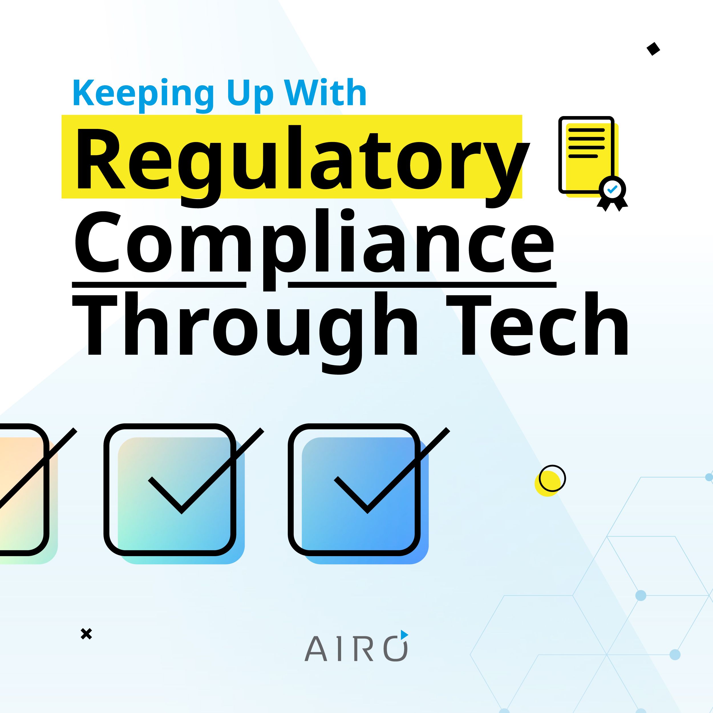 Keeping up with Regulatory Compliance through Tech