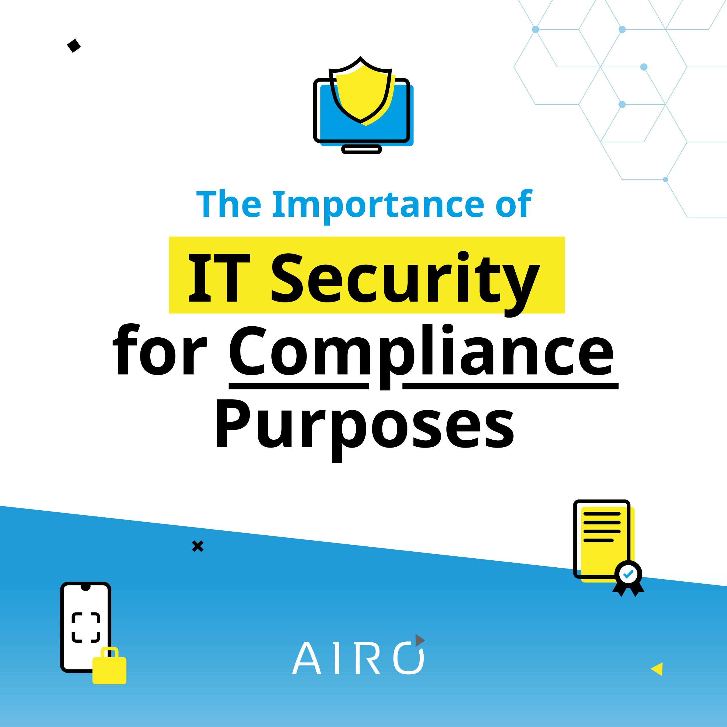 the importance of IT security for compliance purposes