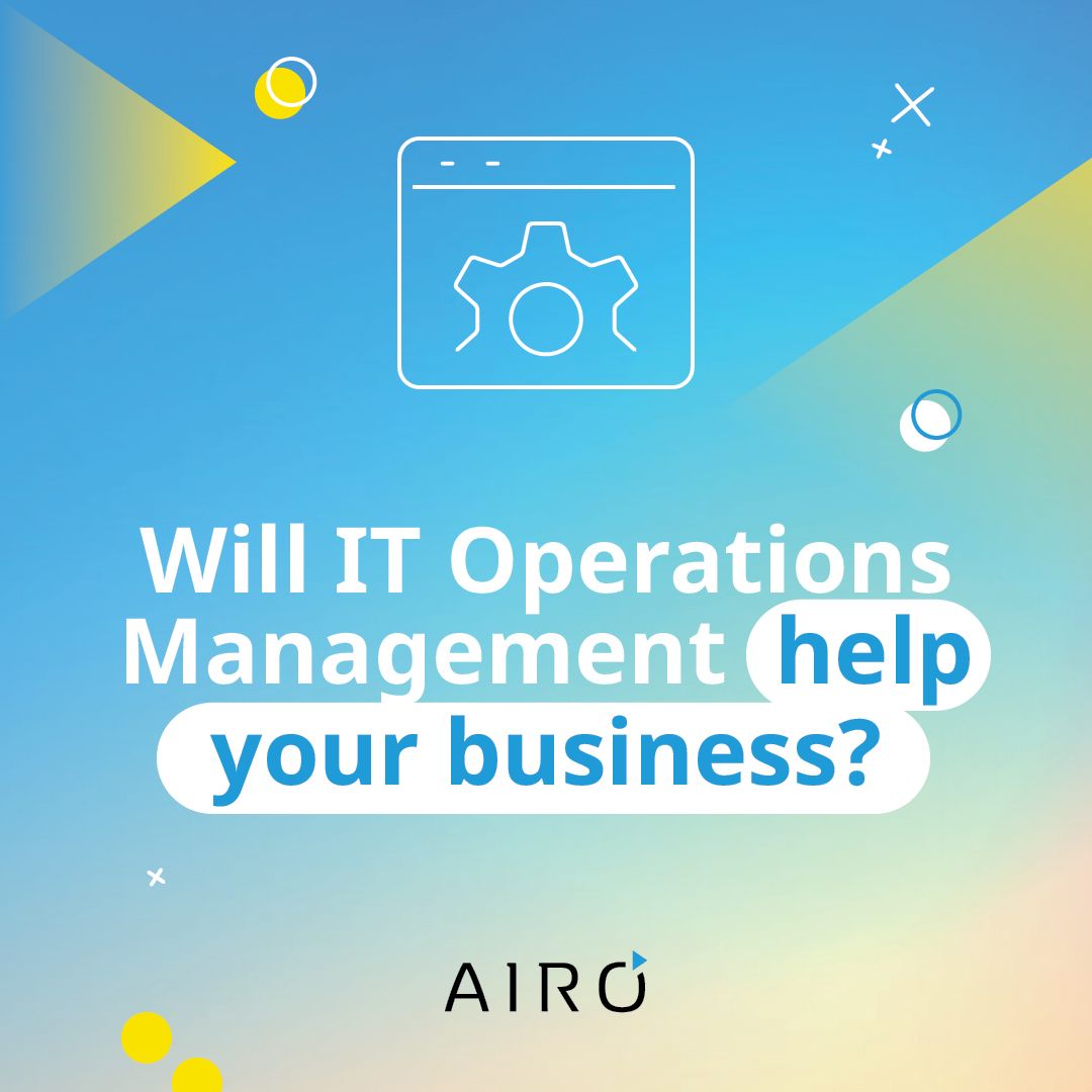 Will IT Operations Management Help Your Business?