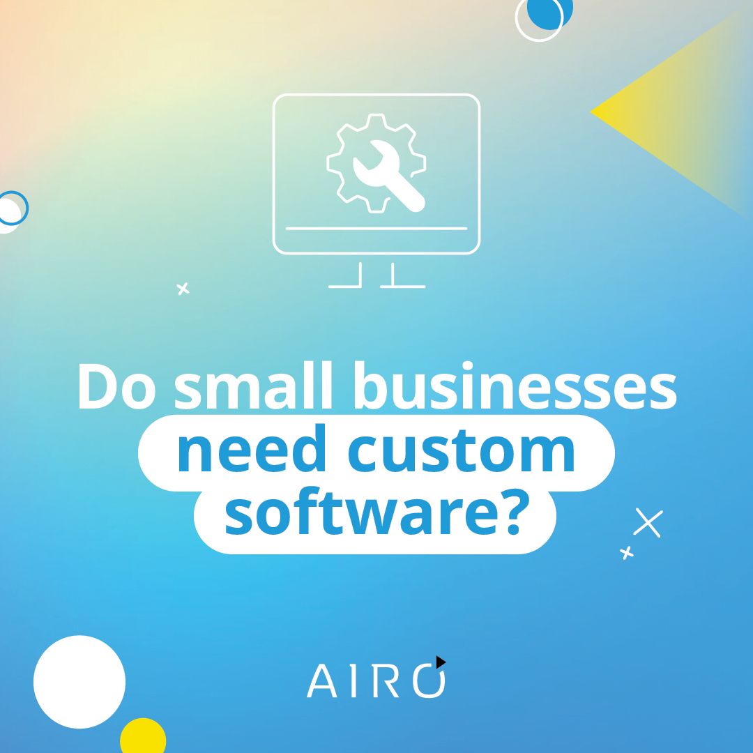 Do Small Businesses Need Custom Software?