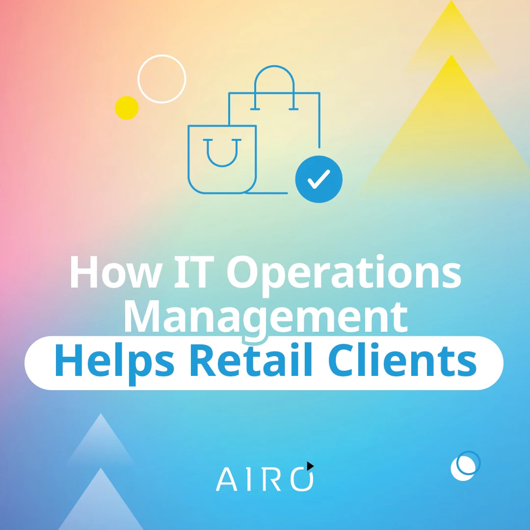How IT Operations Management Helps Retail Clients