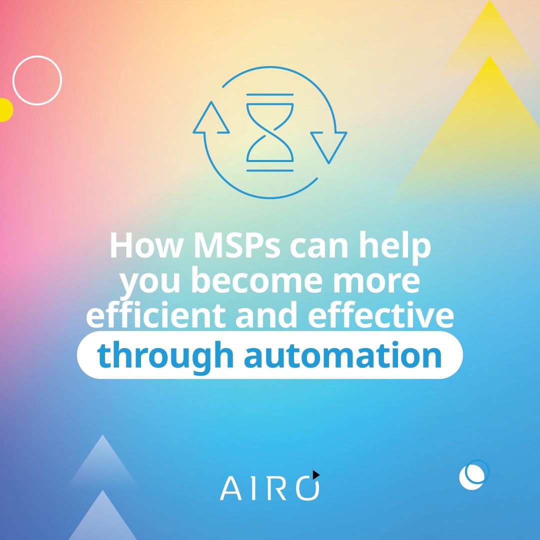How MSPs Can Help You Become More Efficient and Effective Through Automation